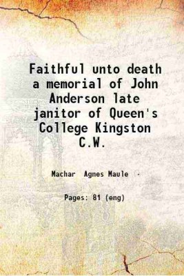 Faithful unto death a memorial of John Anderson late janitor of Queen's College Kingston C.W. 1859 [Hardcover](Hardcover, Machar)