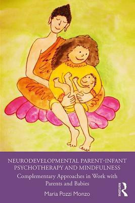 Neurodevelopmental Parent-Infant Psychotherapy and Mindfulness(English, Hardcover, Pozzi Monzo Maria)