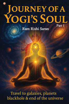 Journey Of A Yogi's Soul Part 1(Paperback, Ram Rishi Saran)