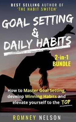 Goal Setting and Daily Habits 2 in 1 Bundle(English, Paperback, Nelson Romney)