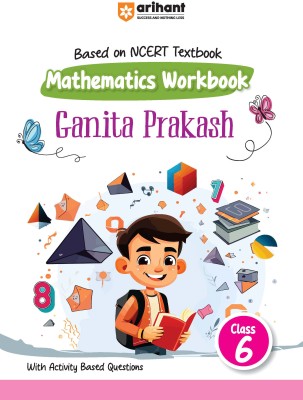 Arihant Based on NCERT Textbook Workbook Ganita Prakash Class 6 | With Activity Based Questions(Paperback, Rakesh Pandey , Divyanshi)