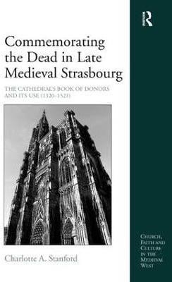 Commemorating the Dead in Late Medieval Strasbourg(English, Hardcover, Stanford Charlotte A.)