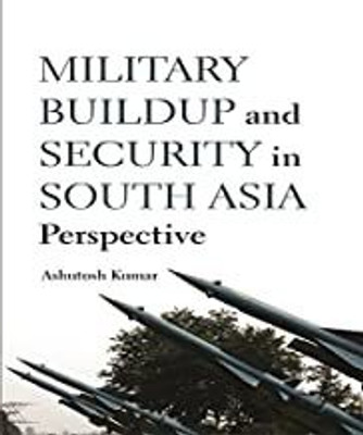 Military Buildup and Security in South Asia Perspective(Hardcover, Dr. Anuradha Prakash)