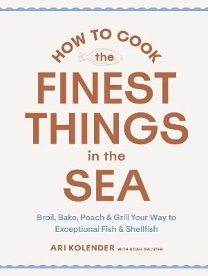 How to Cook the Finest Things in the Sea(English, Hardcover, Kolender Ari)