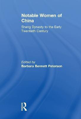 Notable Women of China: Shang Dynasty to the Early Twentieth Century(English, Paperback, Bennett Peterson Barbara)