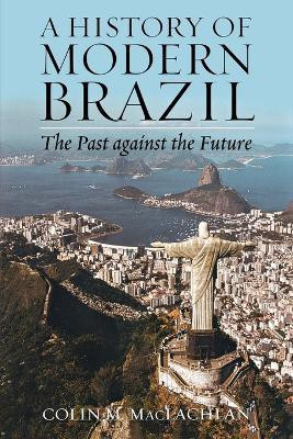 A History of Modern Brazil(English, Paperback, MacLachlan Colin M.)