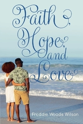 Faith, Hope, and Love(English, Paperback, Wilson Freddie Woods)