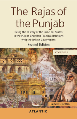 The Rajas Of The Punjab : Being the History of the Principal States in the Punjab and their Political Relations with the British Government (Second Edition) Volume 1(Hardcover, Lepel H. Griffin)