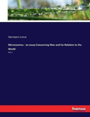 Microcosmus - an essay Concerning Man and his Relation to the World(English, Paperback, Lotze Hermann)