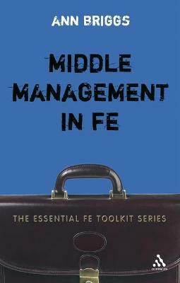 Middle Management in FE(English, Electronic book text, Briggs Ann Dr.)
