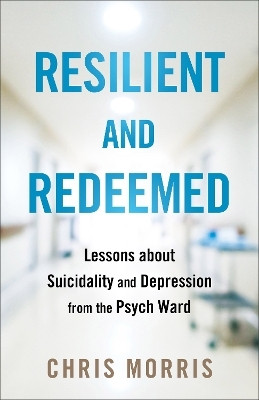 Resilient and Redeemed(English, Paperback, Morris Chris)