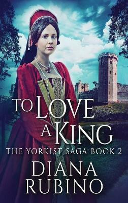 To Love A King(English, Hardcover, Rubino Diana)