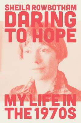Daring to Hope(English, Hardcover, Rowbotham Sheila)