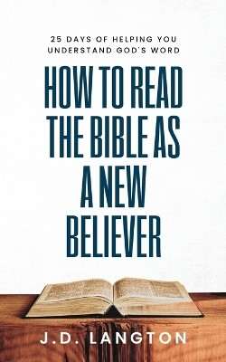 How To Read The Bible As A New Believer(English, Paperback, Langton J D)