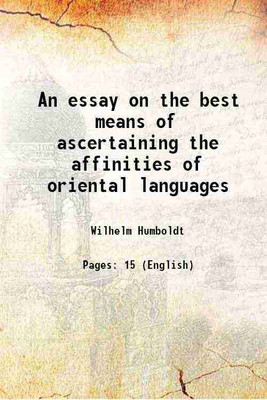An essay on the best means of ascertaining the affinities of oriental languages 1828 [Hardcover](Hardcover, Wilhelm Humboldt)