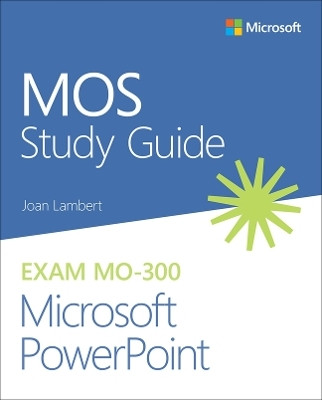 MOS Study Guide for Microsoft PowerPoint Exam MO-300(English, Paperback, Lambert Joan)