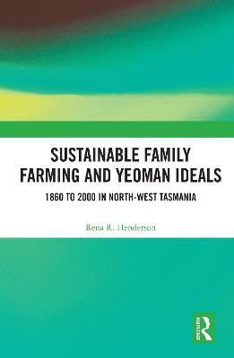 Sustainable Family Farming and Yeoman Ideals(English, Electronic book text, Henderson Rena R.)