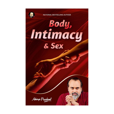Body, Intimacy and Sex by Acharya Prashant(Paperback, Acharya Prashant)