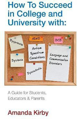 How to Succeed at College and University with Specific Learning Difficulties(English, Paperback, Kirby Amanda)