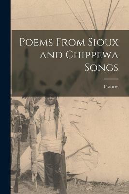 Poems From Sioux and Chippewa Songs(English, Paperback, Densmore Frances 1867-1957)