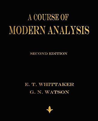A Course of Modern Analysis(English, Paperback, E T Whittaker)