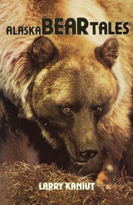 Alaska Bear Tales(English, Paperback, Kaniut Larry)