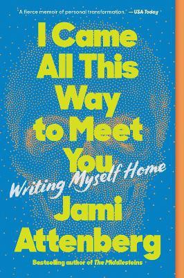 I Came All This Way to Meet You(English, Paperback, Attenberg Jami)