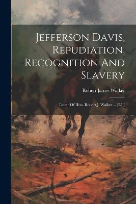 Jefferson Davis, Repudiation, Recognition And Slavery(English, Paperback, Walker Robert James)