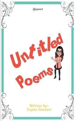 Untitled Poems(English, Paperback, Gautam Sujata)