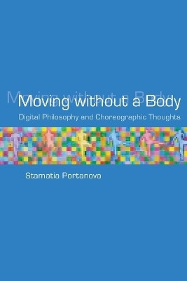 Moving without a Body(English, Paperback, Portanova Stamatia)