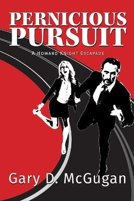 Pernicious Pursuit(English, Paperback, McGugan Gary D)