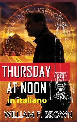 Thursday at Noon, in italiano(Italian, Hardcover, Brown William F)