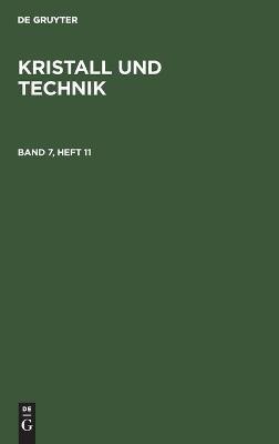 Kristall Und Technik. Band 7, Heft 11(German, Hardcover, unknown)