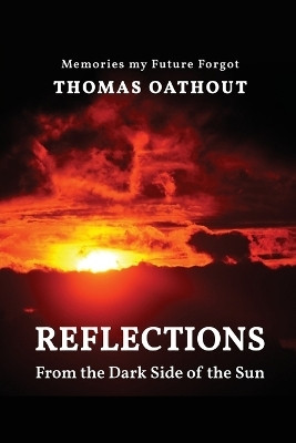 Reflections From The Dark Side Of The Sun(English, Paperback, Oathout Thomas)