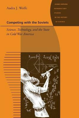 Competing with the Soviets(English, Paperback, Wolfe Audra J.)