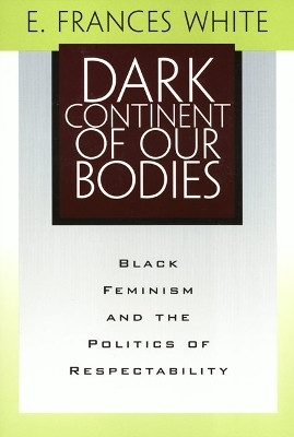 Dark Continent of Our Bodies(English, Hardcover, White E. Frances)
