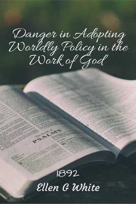 Danger in Adopting Worldly Policy in the Work of God (1892)(English, Paperback, G Ellen)