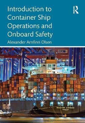 Introduction to Container Ship Operations and Onboard Safety(English, Paperback, Olsen Alexander Arnfinn)
