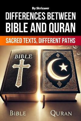 The Differences Between Bible and Quran(English, Paperback, Skriuwer Com)