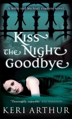 Kiss The Night Goodbye(English, Paperback, Arthur Keri)