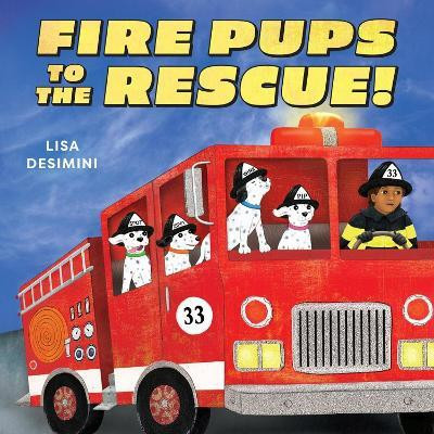 Fire Pups to the Rescue!(English, Hardcover, Desimini Lisa)