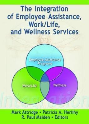 The Integration of Employee Assistance, Work/Life, and Wellness Services(English, Paperback, unknown)