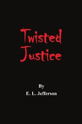 Twisted Justice(English, Paperback, Jefferson E L)