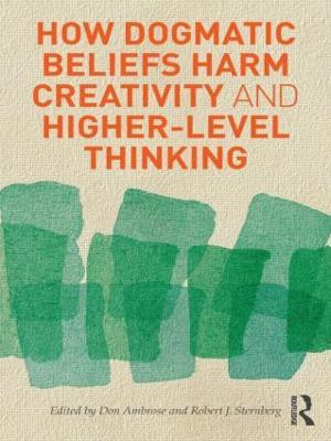 How Dogmatic Beliefs Harm Creativity and Higher-level Thinking(English, Paperback, Ambrose Don)