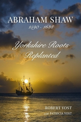 Abraham Shaw 1590-1638(English, Paperback, Yost Robert Yost with Patricia)