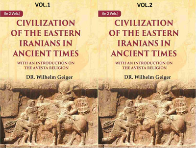 Civilization of the Eastern Iranians in Ancient Times: With an Introduction on the Avesta Religion 2 Vols. Set(Paperback, DR. Wilhelm Geiger)
