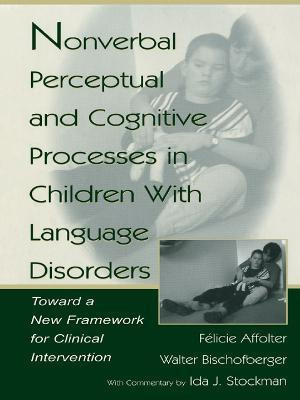Nonverbal Perceptual and Cognitive Processes in Children With Language Disorders(English, Paperback, Bischofberger Walter)