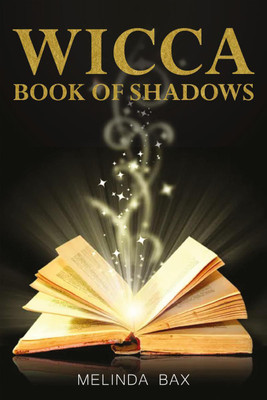 Wicca Book Of Shadows  - Initiation to Magic for Wicca, Witchcraft, and Other Magical Practitioners (2022 Guide for Beginners)(English, Paperback, Melinda Bax)
