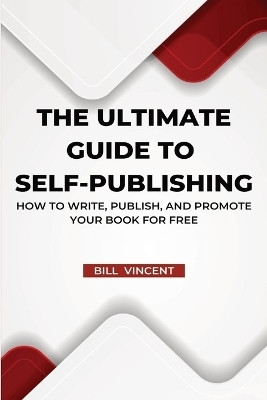 The Ultimate Guide to Self-Publishing (Large Print Edition)(English, Paperback, Vincent Bill)