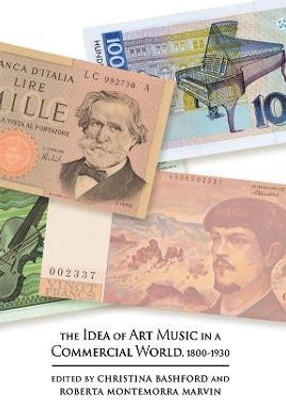 The Idea of Art Music in a Commercial World, 1800-1930(English, Hardcover, unknown)